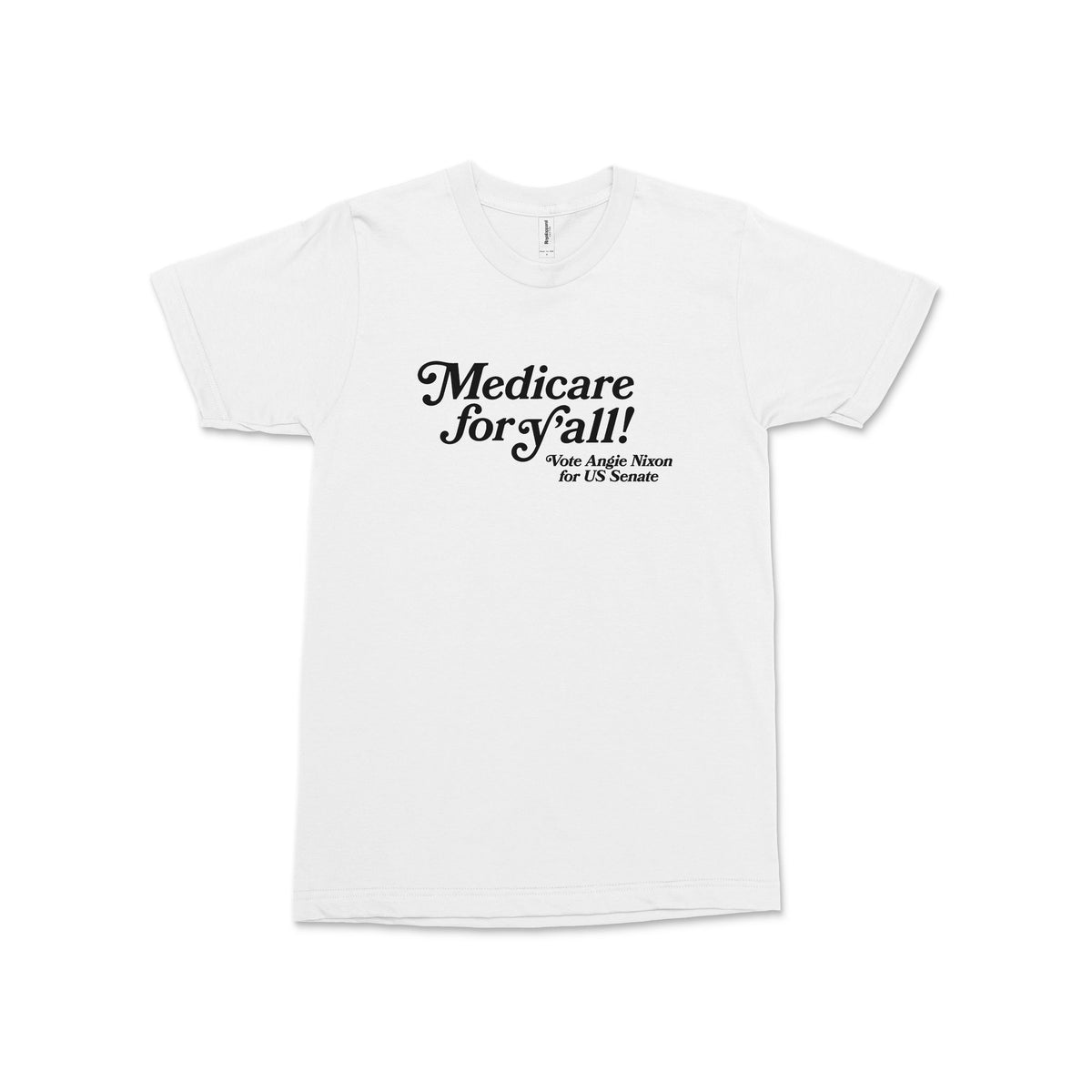 White unisex crewneck t-shirt with black text "Medicare for Y'all! Angie Nixon for U.S. Senate" centered on front.