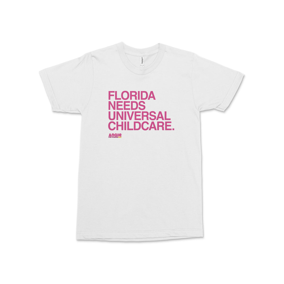 White short-sleeve cotton tee with bold pink text "Florida Needs Universal Childcare. Angie Nixon" on front.